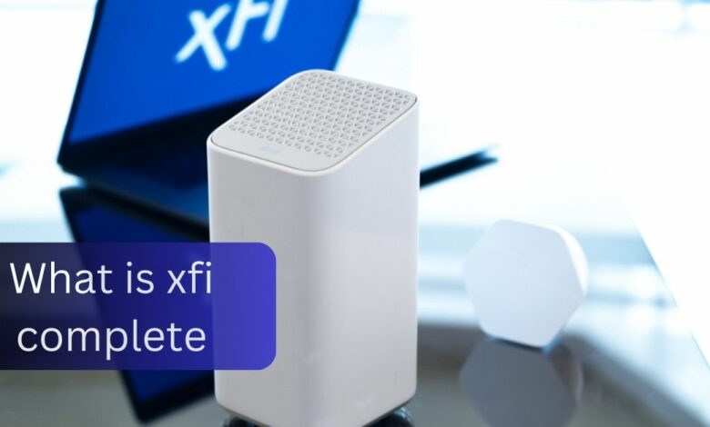What is xfi complete? - All You Need To Know in 2024!